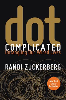 Dot Complicated - Zuckerberg, Randi
