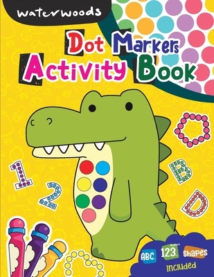 Dot Markers Activity Book: ABC Numbers & Shapes Included - Waterwoods School