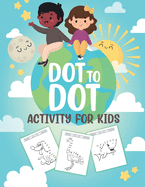 Dot To Dot Activity For Kids: 50 Animals Workbook Ages 3-8 Activity Early Learning Basic Concepts Juvenile