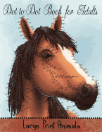 Dot to Dot Book for Adults: Large Print Animals: Easy to Read Connect the Dots Puzzles