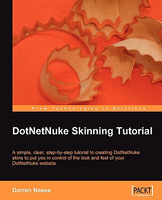 Dotnetnuke Skinning Tutorial - Neese, Darren