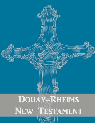 Douay-Rheims New Testament - Publications, St Jerome (Editor), and Challoner, Richard