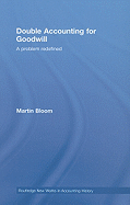 Double Accounting for Goodwill: A Problem Redefined