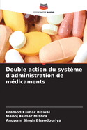 Double action du syst?me d'administration de m?dicaments