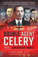Double Agent Celery: MI5's Crooked Hero