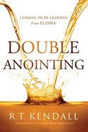 Double Anointing: Lessons to Be Learned from Elisha