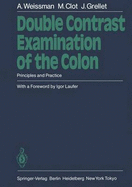 Double Contrast Examination of the Colon: Principles and Practice