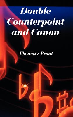 Double Counterpoint and Canon - Prout, Ebenezer