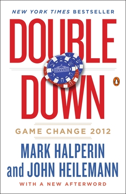 Double Down: Game Change 2012 - Halperin, Mark, and Heilemann, John