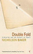 Double Fold: Libraries and the Assault on Paper