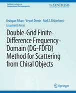 Double-Grid Finite-Difference Frequency-Domain (Dg-Fdfd) Method for Scattering from Chiral Objects