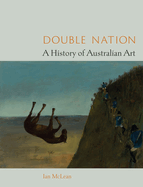 Double Nation: A History of Australian Art