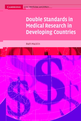 Double Standards in Medical Research in Developing Countries - Macklin, Ruth