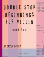 Double Stop Beginnings for Violin, Book Two