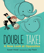 Double Take! a New Look at Opposites