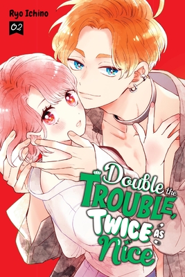 Double the Trouble, Twice as Nice, Vol. 2 - Ichino, Ryo, and Burch, Sarah (Translated by), and Hdz, Carolina