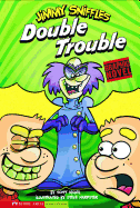 Double Trouble: Jimmy Sniffles