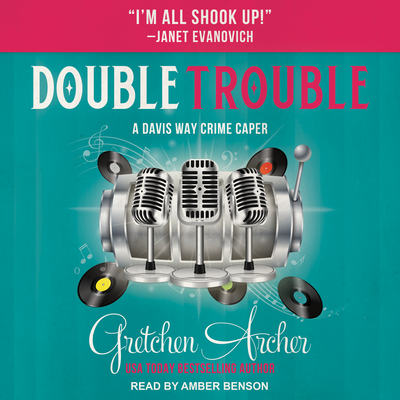 Double Trouble - Archer, Gretchen, and Benson, Amber (Narrator)