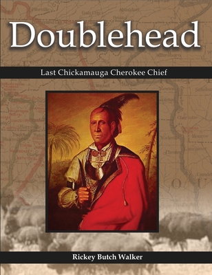 Doublehead: Last Chickamauga Cherokee Chief - Walker, Rickey Butch