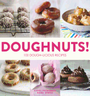 Doughnuts!: 100 Dough-Licious Recipes