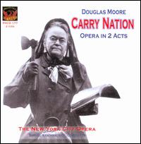 Douglas Moore: Carry Nation - Arlene Adler (vocals); Arnold Voketaitis (vocals); Beverly Wolff (vocals); Colette Martin (vocals); Dan Kingman (vocals);...