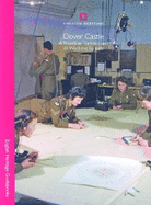 Dover Castle: A Frontline Fortress and Its Wartime Tunnels