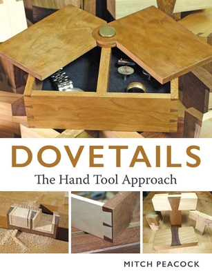 Dovetails: The Hand Tools Approach - Peacock, Mitch