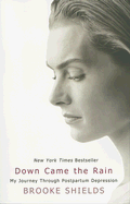 Down Came the Rain: My Journey Through Postpartum Depression