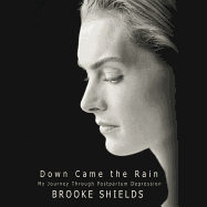 Down Came the Rain: My Journey Through Postpartum Depression