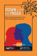 Down from the Trees: Man's Amazing Transition from Tree-Dwelling Ape Ancestors