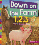 Down on the Farm 1, 2, 3: A Farm Counting Book