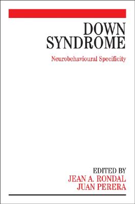 Down Syndrome: Neurobehavioural Specificity - Rondal, Jean-Adolphe, and Perera, Juan