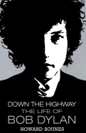 Down the Highway: The Life of Bob Dylan