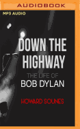 Down the Highway: The Life of Bob Dylan
