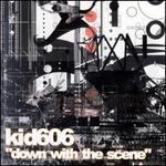 Down with the Scene