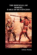 Downfall of Robert Earl of Huntingdon