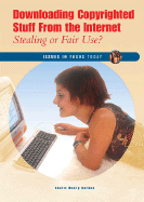 Downloading Copyrighted Stuff from the Internet: Stealing or Fair Use?