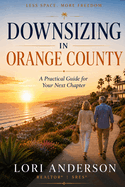 Downsizing in Orange County: A Practical Guide for Your Next Chapter