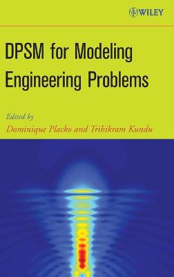 Dpsm for Modeling Engineering Problems - Placko, Dominique, and Kundu, Tribikram