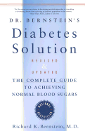 Dr. Bernstein's Diabetes Solution: The Complete Guide to Achieving Normal Blood Sugars