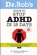 Dr. Bob's Guide to Stop ADHD in 18 Days