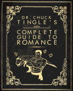 Dr. Chuck Tingle's Complete Guide To Romance