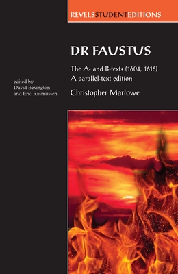 Dr Faustus: The A- and B- texts (1604, 1616): A parallel-text edition - Rasmussen, Eric (Editor), and Bevington, Stephen (Editor)