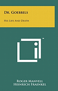 Dr. Goebbels: His Life And Death