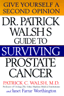 Dr. Patrick Walsh's Guide to Surviving Prostate Cancer