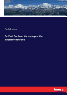 Dr. Paul Gordan's Vorlesungen Uber Invariantentheorie