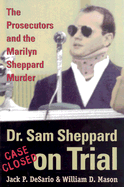 Dr. Sam Sheppard on Trial: The Prosecutors and the Marilyn Sheppard Murder