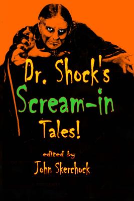Dr. Shock's Scream-in Tales - Skerchock, John