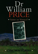 Dr William Price - Saint or Sinner?