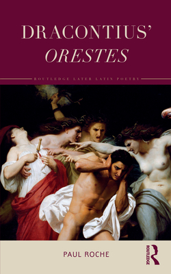 Dracontius' Orestes - Roche, Paul